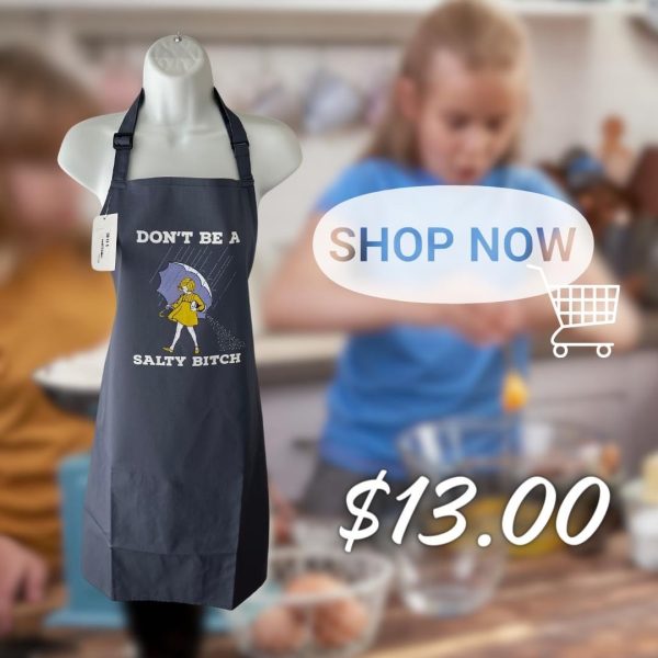 Don't Be A Salty Bitch Apron